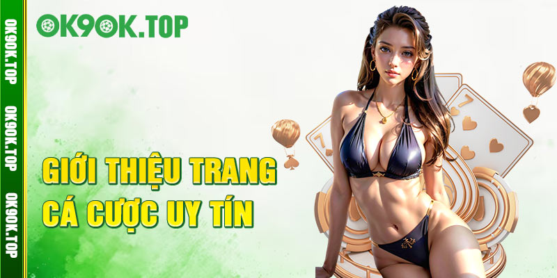 OK9OK ⭐ Trang Chủ OK9.com Chính Thức | Tham Gia +59K 18 Giới thiệu sơ lược thông tin nhà cái OK9
